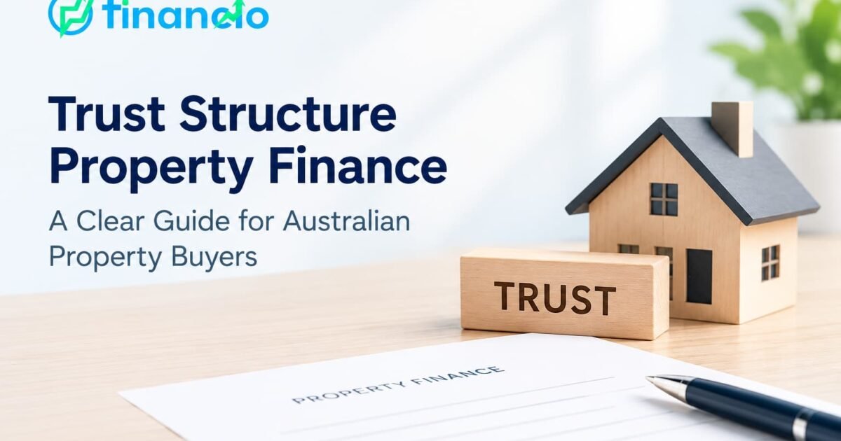 Trust Structure Property Finance: A Clear Guide for Australian Property Buyers