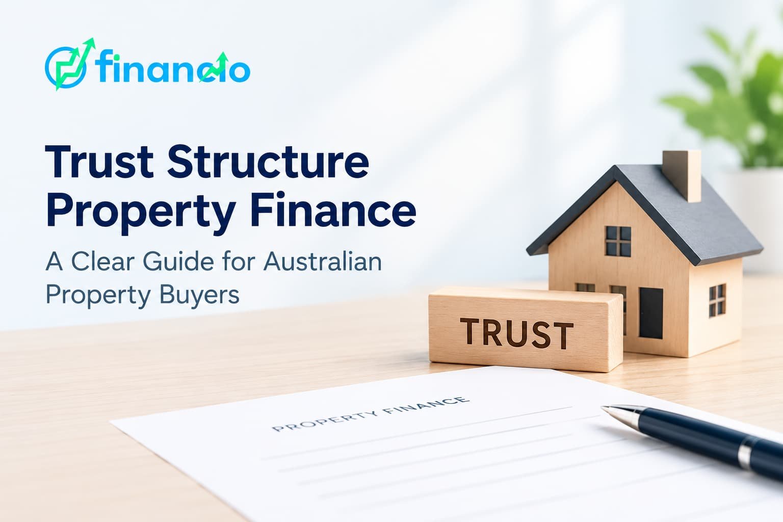 Trust Structure Property Finance: A Clear Guide for Australian Property Buyers
